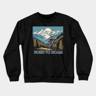 BORN TO ROAM Crewneck Sweatshirt